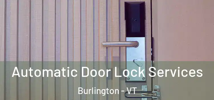 Automatic Door Lock Services Burlington - VT