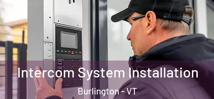  Intercom System Installation Burlington - VT